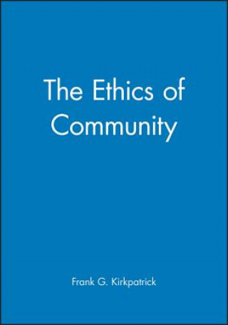 Kniha Ethics of Community Frank G. Kirkpatrick