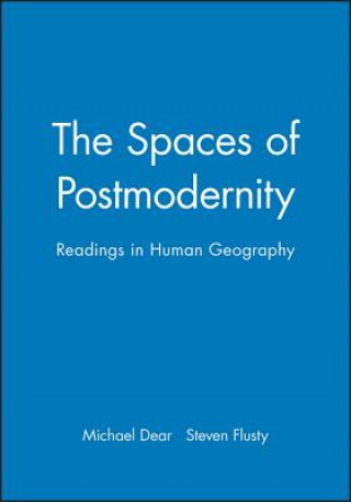 Kniha Spaces of Postmodernity: Readings in Human Geo graphy M. J. Dear