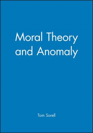 Kniha Moral Theory and Anomaly Tom Sorell