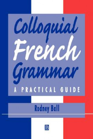 Buch Colloquial French Grammar Rodney Ball