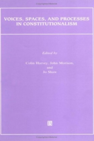 Kniha Voices, Spaces, and Processes in Constitutionalism Colin Harvey