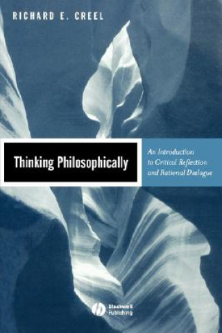 Książka Thinking Philosophically - An Introduction to Critical Reflection and Rational Dialogue Richard E. Creel