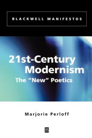 Książka 21st-century Modernism: The "New" Poetics Marjorie Perloff