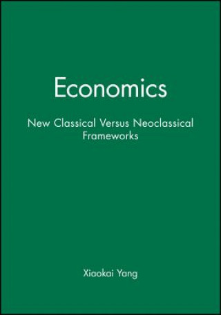 Buch Economics - New Classical Versus Neoclassical Frameworks Xiaokai Yang