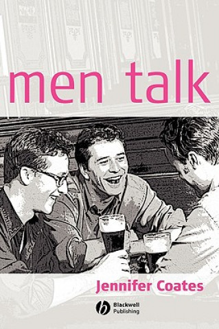 Könyv Men Talk: Stories in the Making of Masculinities Jennifer Coates