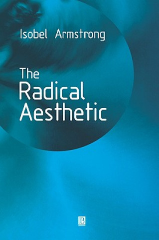 Kniha Radical Aesthetic Isobel Armstrong