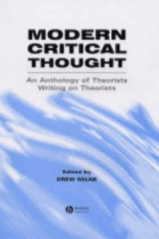 Kniha Modern Critical Thought: An Anthology of Theorists Writing on Theorists Drew Milne