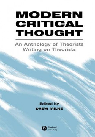 Книга Modern Critical Thought -An Anthology of Theorists Writing on Theorists Milne