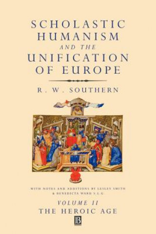 Könyv Scholastic Humanism and the Unification of Europe Volume II R. W. Southern