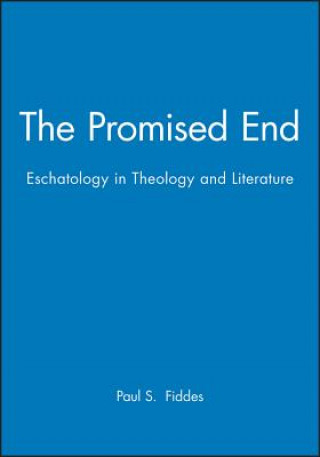 Kniha Promised End - Eschatology in Theology and Literature Paul S. Fiddes