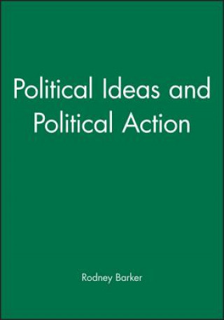 Kniha Political Ideas and Political Action Rodney Barker