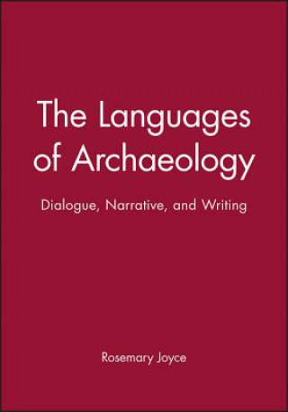 Carte Languages of Archaeology: Dialogue, Narrative, and Writing Rosemary A. Joyce