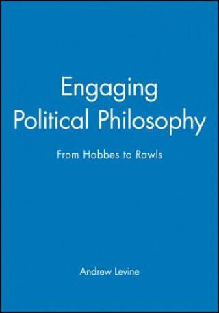 Buch Engaging Political Philosophy ( From Hobbes to Raw ls) Andrew Levine