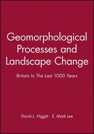 Carte Geomorphological Processes and Landscape Change: Britain In The Last 1000 Years Higgitt
