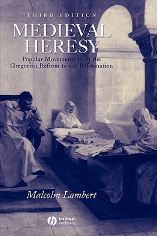 Carte Medieval Heresy - Popular Movements from the Gregorian Reform to the Reformation 3e Malcolm Lambert