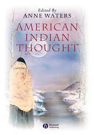 Kniha American Indian Thought - Philosophical Essays Anne Waters