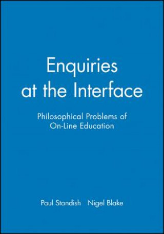 Carte Enquiries at the Interface - Philosophical Problmes of On-Line Education Paul Standish