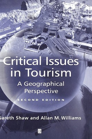 Könyv Critical Issues in Tourism - A Geographical Perspective 2e Gareth Shaw