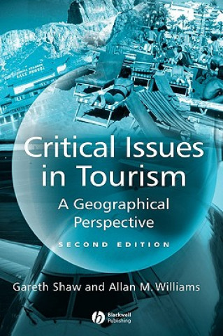 Könyv Critical Issues in Tourism: A Geographical Perspec tive, Second Edition Gareth Shaw