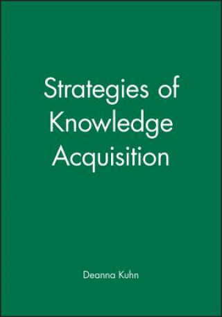 Carte Strategies of Knowledge Acquisition Deanna Kuhn
