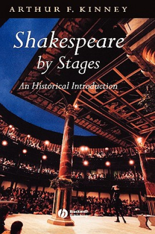 Carte Shakespeare by Stages: An Historical Introduction Arthur F. Kinney