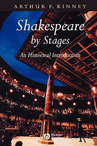 Kniha Shakespeare by Stages: An Historical Introduction Arthur F. Kinney