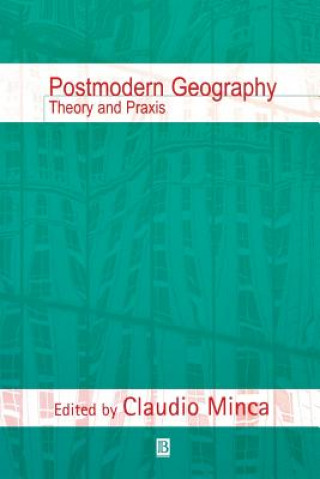 Książka Postmodern Geography: Theory and Praxis Minca