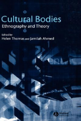 Knjiga Cultural Bodies: Ethnography and Theory Thomas