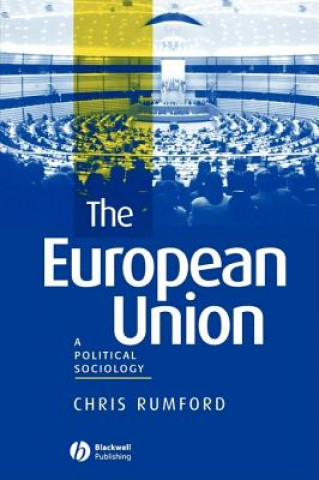 Kniha European Union: A Political Sociology Chris Rumford