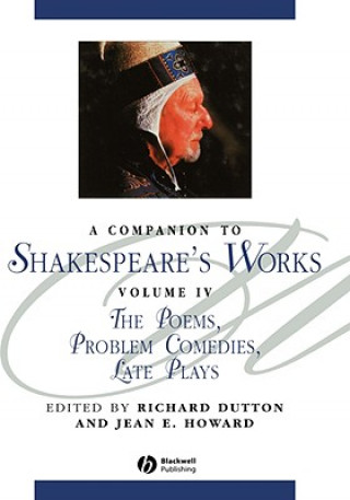 Könyv Companion To Shakespeare's Works Volume IV - The Poems, Problem Comedies, Late Plays Dutton