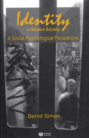 Kniha Identity in Modern Society: A Social Psychological  Perspective Bernd Simon