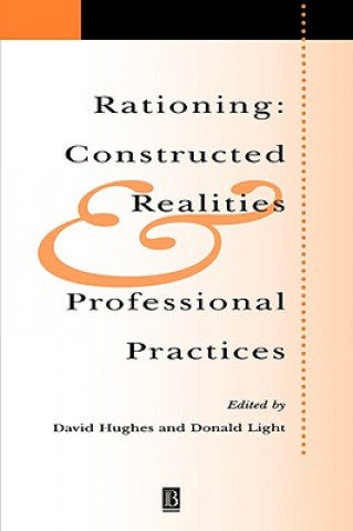 Knjiga Rationing: Constructed Realities and Professional Practices Ted Hughes