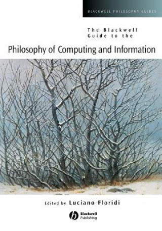 Book Blackwell Guide to the Philosophy of Computing and Information Floridi