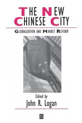 Könyv New Chinese City - Globalization and Market Reform Logan