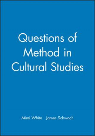 Книга Questions of Method in Cultural Studies White