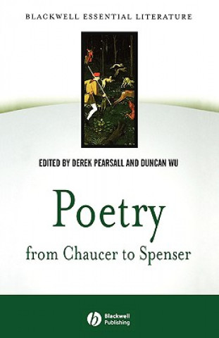 Kniha Poetry from Chaucer to Spenser: An Anthology of Wr itings in English 1375-1575 Derek Pearsall