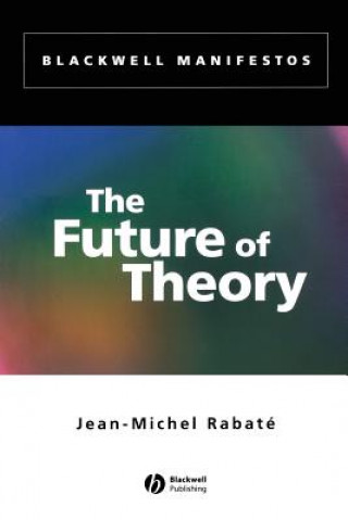 Kniha Future of Theory Jean-Michel Rabate