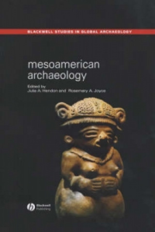 Книга Mesoamerican Archaeology - Theory and Practice Julia A. Hendon
