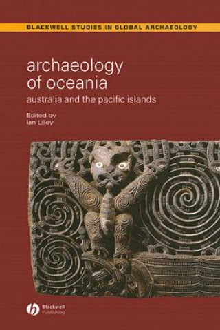 Könyv Archaeology of Oceania: Australia and the Pacific Islands Ian Lilley