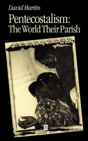 Carte Pentecostalism: The World Their Parish David Martin