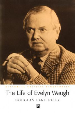 Книга Life of Evelyn Waugh - A Critical Biography Douglas Patey