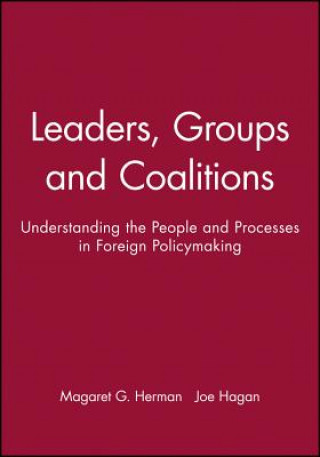 Carte Leaders, Groups and Coalitions - Understanding the People and Processes in Foreign Policymaking Hermann