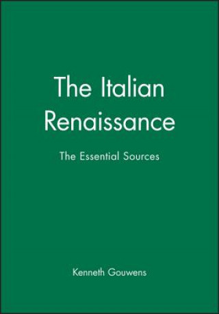 Kniha Italian Renaissance - The Essential Sources Kenneth Gouwens