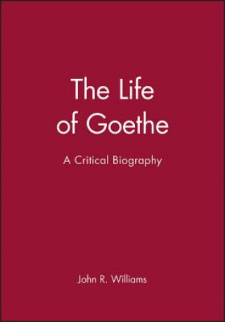 Kniha Life of Goethe: A Critical Biography John R. Williams