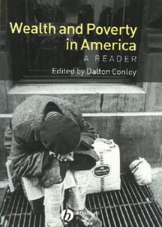 Könyv Wealth and Poverty in America - A Reader Conley