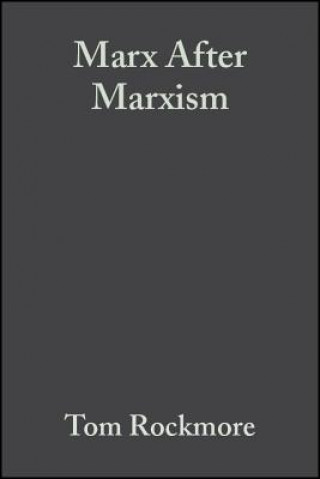 Livre Marx After Marxism: The Philosophy of Karl Marx Tom Rockmore