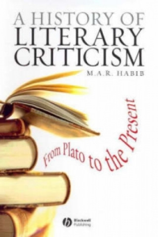 Kniha History of Literary Criticism - From Plato to the Present M. A. R. Habib