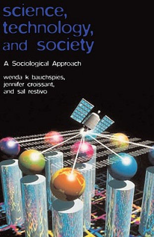 Könyv Science, Technology, and Society A Sociological Approach Wenda Bauchspies