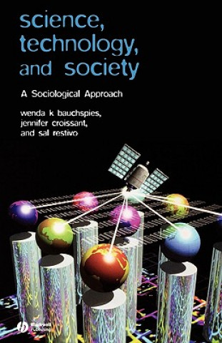 Kniha Science, Technology and Society - A Sociological Approach Wenda Bauchspies