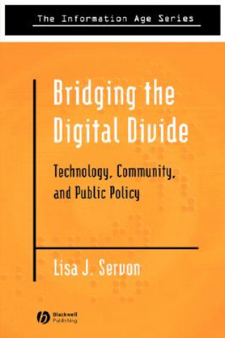 Książka Bridging The Digital Divide: Technology, Community And Public Policy Lisa J. Servon